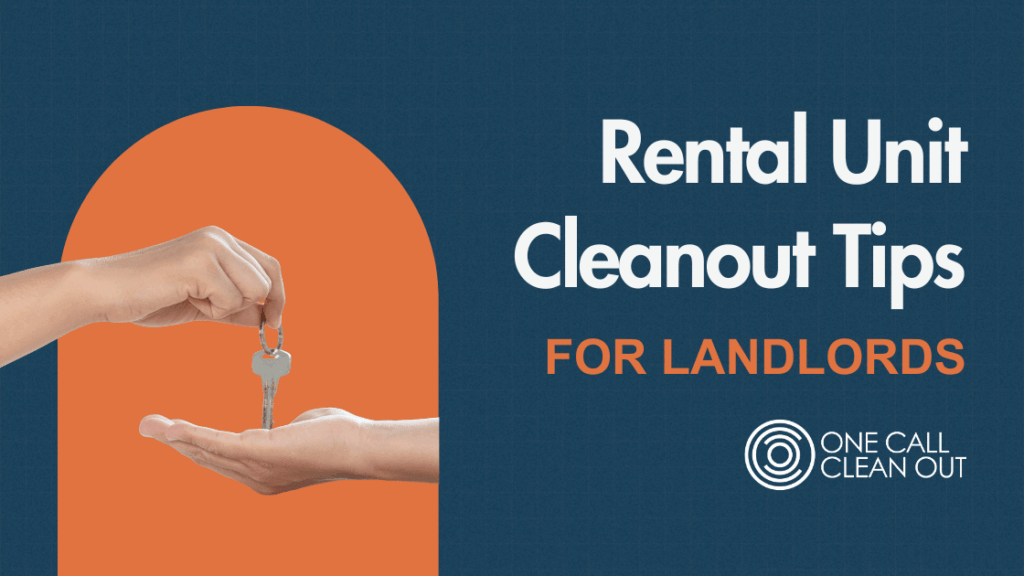 Rental Unit Cleanout Tips For Landlords. One Call Clean Out